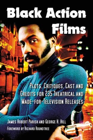 Cover for James Robert Parish · Black Action Films: Plots, Critiques, Cast and Credits for 235 Theatrical and Made-for-Television Releases (Paperback Bog) (2013)