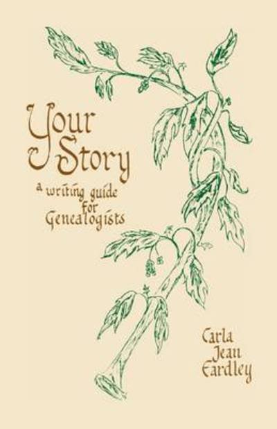 Cover for Carla Jean Eardley · Your Story: a Writing Guide for Genealogists (Paperback Book) (2009)