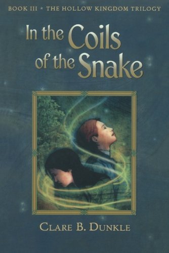 Cover for Clare B Dunkle · In the Coils of the Snake: Book III -- The Hollow Kingdom Trilogy - Hollow Kingdom Trilogy (Paperback Bog) [First edition] (2006)