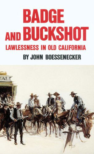 Cover for John Boessenecker · Badge and Buckshot: Lawlessness in Old California (Paperback Book) [New edition] (1988)