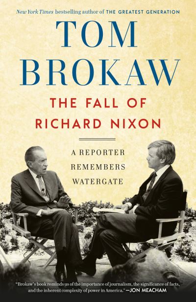 Cover for Tom Brokaw · The Fall of Richard Nixon: A Reporter Remembers Watergate (Paperback Book) (2020)