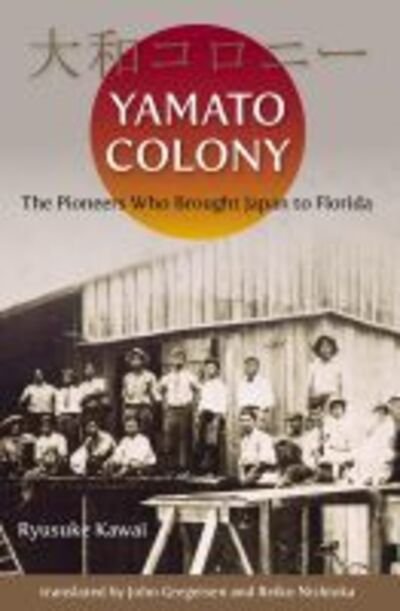 Cover for Ryusuke Kawai · Yamato Colony: The Pioneers Who Brought Japan to Florida (Pocketbok) (2020)