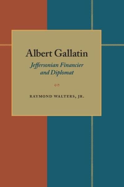 Cover for Raymond Walters · Albert Gallatin: Jeffersonian Financier and Diplomat (Paperback Bog) (1957)