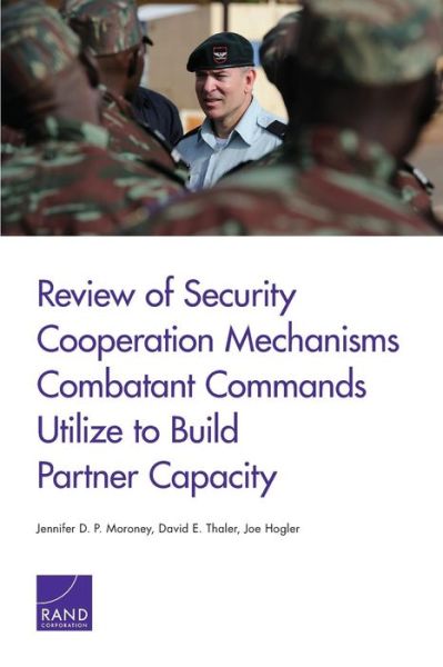 Review of Security Cooperation Mechanisms Combatant Commands Utilize to Build Partner Capacity - Jennifer D. P. Moroney - Bøger - RAND - 9780833082107 - 5. november 2013