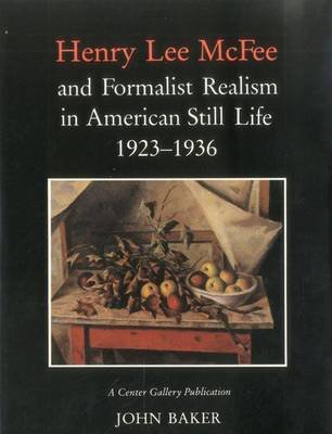 Cover for John Baker · Henry Lee Mcfee and Formalist Realism in American Still Life, 1923-1936 (Hardcover Book) (1987)