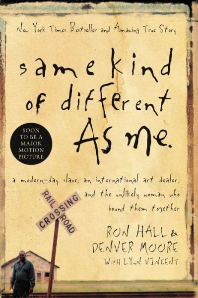 Cover for Ron Hall · Same Kind of Different As Me: A Modern-Day Slave, an International Art Dealer, and the Unlikely Woman Who Bound Them Together (Paperback Book) (2008)