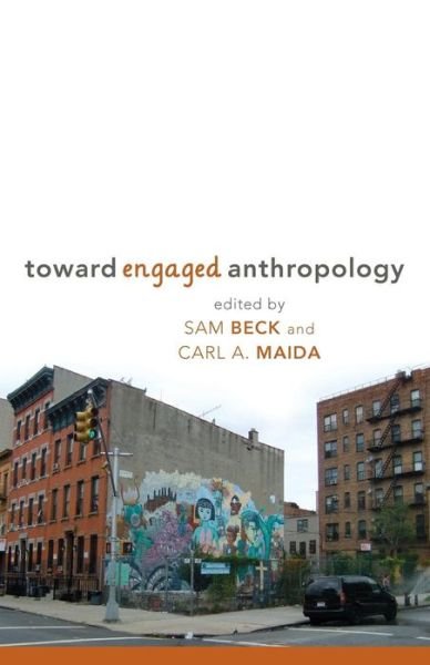 Toward Engaged Anthropology - Sam Beck - Bücher - Berghahn Books - 9780857459107 - 1. Juli 2013