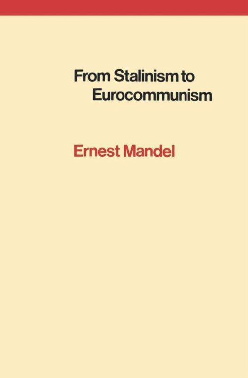 From Stalinism to Eurocommunism: The Bitter Fruits of 'Socialism in One Country' - Ernest Mandel - Kirjat - Verso Books - 9780860910107 - torstai 1. kesäkuuta 1978