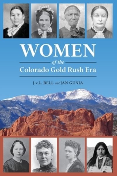 Women of the Colorado Gold Rush Era - J. V. L. Bell - Książki - Filter Press, LLC - 9780865410107 - 1 września 2023