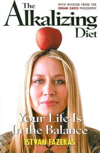 Cover for Istvan Fazekas · The Alkalizing Diet: Your Life is in the Balance (Paperback Book) (2005)