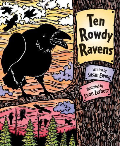 Ten Rowdy Ravens - Susan Ewing - Books - Graphic Arts Center Publishing Co - 9780882406107 - November 17, 2005