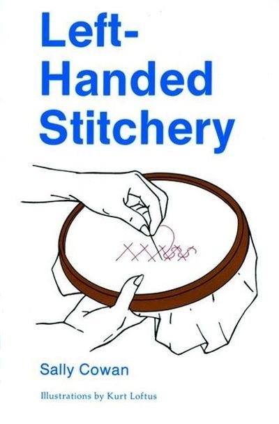 Left-Handed Stitchery - Sally Cowan - Kirjat - Schiffer Publishing Ltd - 9780887401107 - tiistai 7. tammikuuta 1997