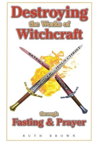 Cover for Ruth Brown · Destroying the Works of Witchcraft Through Fasting &amp; Prayer (Paperback Bog) (1994)