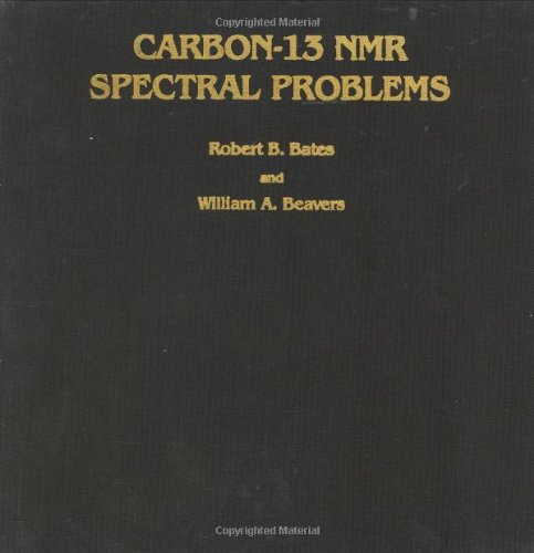 Cover for Robert B. Bates · Carbon-13 NMR Spectral Problems - Organic Chemistry (Hardcover Book) [New edition] (1981)
