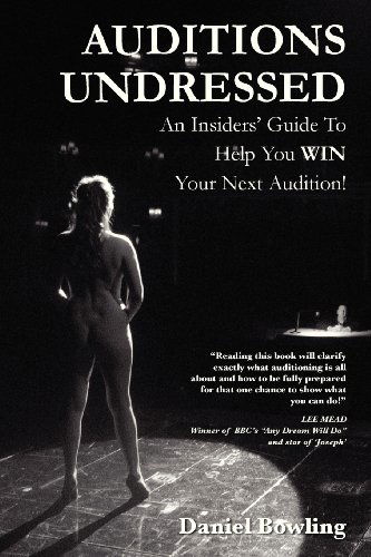 Auditions Undressed - Daniel Bowling - Books - Callback Publications - 9780956149107 - February 20, 2009