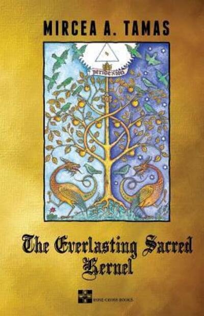 Cover for Mircea A. Tamas · The Everlasting Sacred Kernel (Paperback Book) (2012)