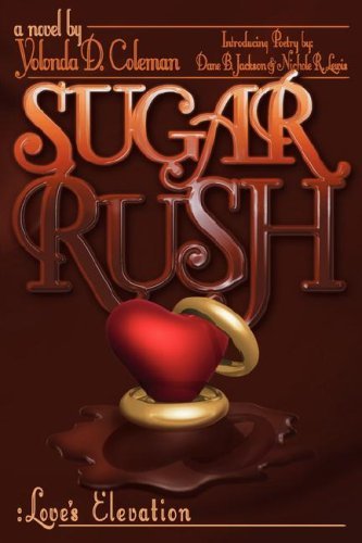 Sugar Rush: Love's Elevation - Yolonda D. Coleman - Kirjat - Coffeedreamz Ink - 9780980007107 - 2008