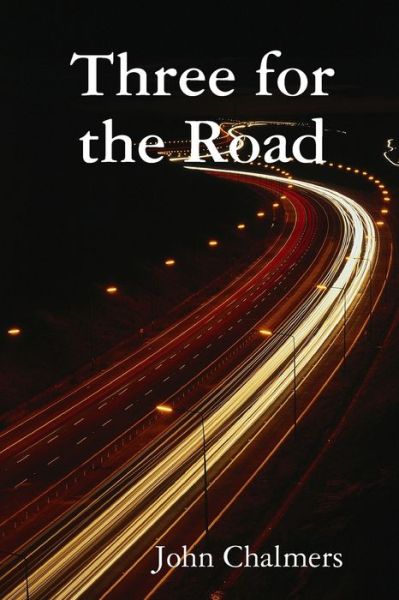 Cover for John Chalmers · Three for the Road (Paperback Book) (2007)