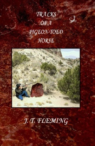 J. T. Fleming · Tracks of a Pigeon-toed Horse (Pocketbok) (2011)
