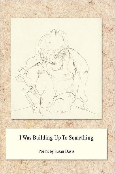Cover for Susan Davis · I Was Building Up to Something (Pocketbok) (2011)
