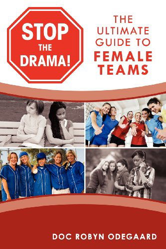 Cover for Doc Robyn Odegaard · Stop the Drama! the Ultimate Guide to Female Teams (Pocketbok) (2011)