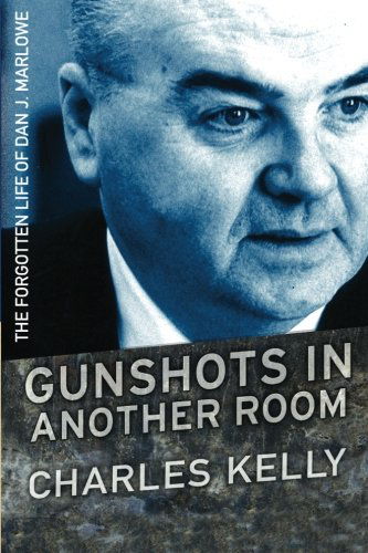 Cover for Charles Kelly · Gunshots in Another Room: the Forgotten Life of Dan J. Marlowe (Taschenbuch) (2012)