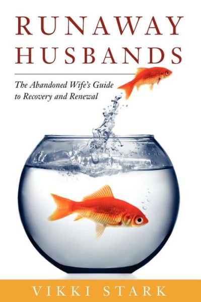 Cover for Vikki Stark · Runaway Husbands: The Abandoned Wife's Guide to Recovery and Renewal (Paperback Book) [1.2.2010 edition] (2010)