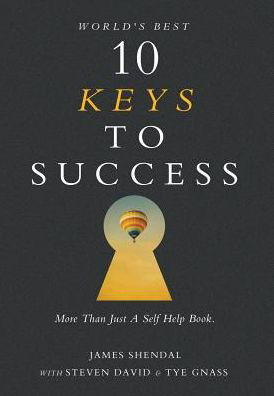 Cover for Tye Gnass · World's Best 10 Keys to Success: More Than Just a Self Help Book. (Inbunden Bok) (2014)