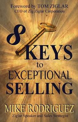 Cover for Mike Rodriguez · 8 Keys to Exceptional Selling: Become the Salesperson You Were Meant to Be. (Pocketbok) (2014)