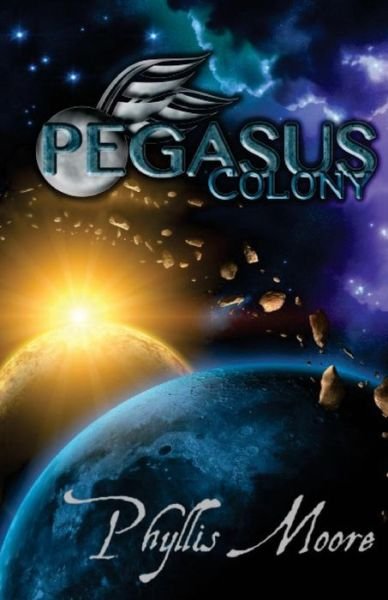 Cover for Ms  Phyllis Moore · Pegasus Colony (People of Akiane) (Volume 1) (Pocketbok) (2015)