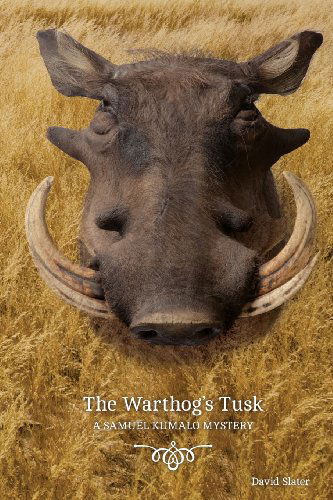 Cover for David Slater · The Warthog's Tusk: a Samuel Kumalo Mystery (Paperback Book) [Original edition] (2014)