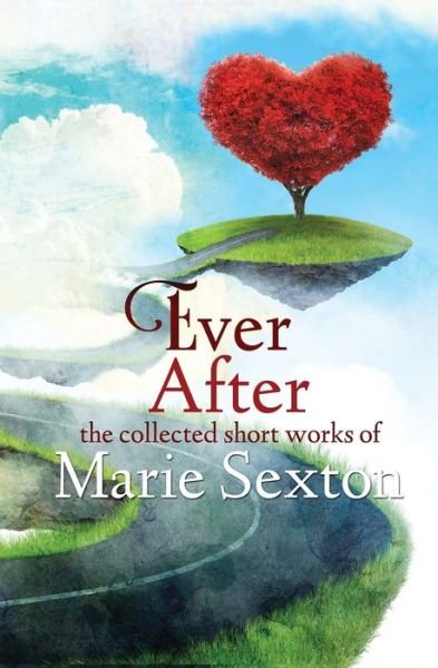 Cover for Marie Sexton · Ever After: The Collected Short Works of Marie Sexton (Taschenbuch) (2015)
