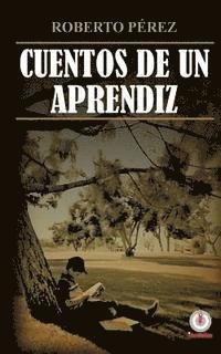 Cover for Roberto Perez · Cuentos De Un Aprendiz (Paperback Bog) (2015)