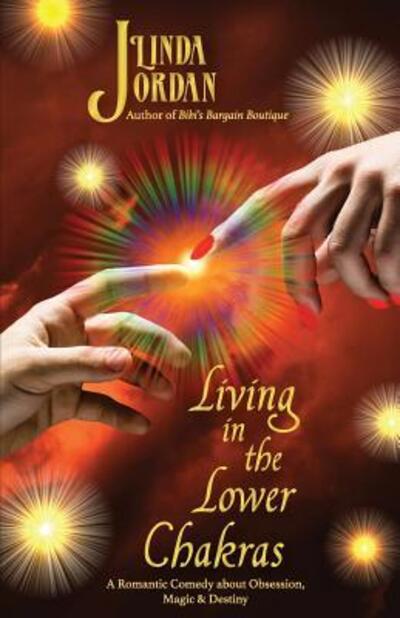 Living in the Lower Chakras - Linda Jordan - Książki - Metamorphosis Press - 9780997797107 - 6 lipca 2016