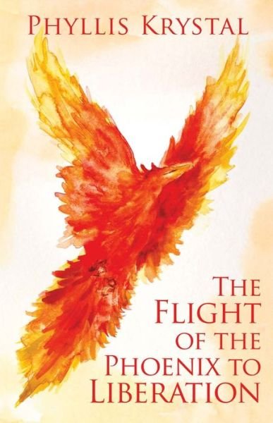Cover for Phyllis Krystal · The Flight of the Phoenix to Liberation (Paperback Book) (2017)