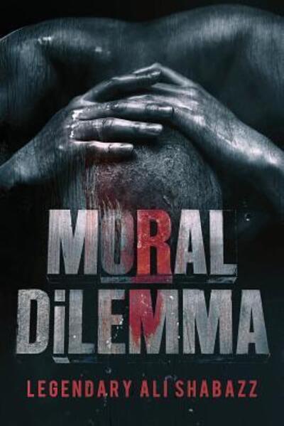 Cover for Legendary Ali Shabazz · MORAL DiLEMMA (Paperback Book) (2017)