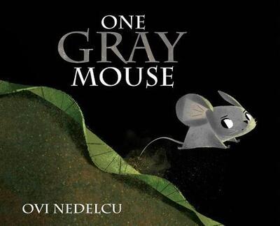 Cover for Ovi Nedelcu · One Gray Mouse (Hardcover Book) (2018)