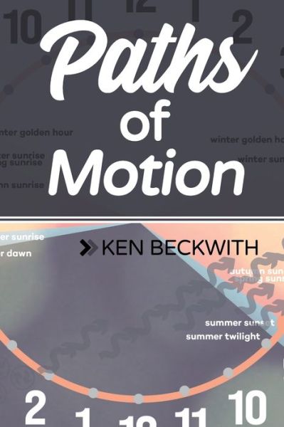 Paths of Motion - Ken Beckwith - Livros - Blurb - 9781006740107 - 27 de julho de 2021