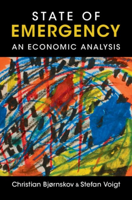 Cover for Bjørnskov, Christian (Aarhus Universitet, Denmark) · State of Emergency: An Economic Analysis (Paperback Book) (2024)