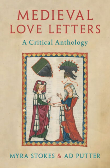 Cover for Stokes, Myra (University of Bristol) · Medieval Love Letters: A Critical Anthology (Gebundenes Buch) (2024)