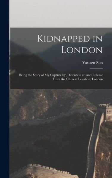 Cover for Yat-Sen 1866-1925 Sun · Kidnapped in London (Buch) (2022)