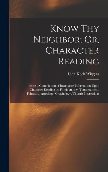 Cover for Lida Keck Wiggins · Know Thy Neighbor; or, Character Reading (Bok) (2022)