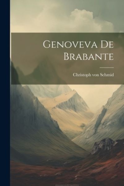 Genoveva de Brabante - Christoph Von Schmid - Books - Creative Media Partners, LLC - 9781021165107 - July 18, 2023