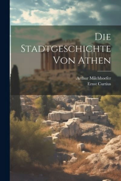 Cover for Ernst Curtius · Die Stadtgeschichte Von Athen (Book) (2023)