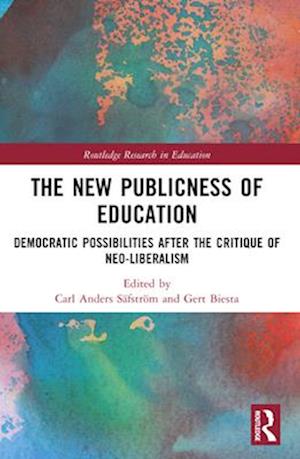 The New Publicness of Education: Democratic Possibilities After the Critique of Neo-Liberalism - Routledge Research in Education -  - Bøger - Taylor & Francis Ltd - 9781032266107 - 29. november 2024