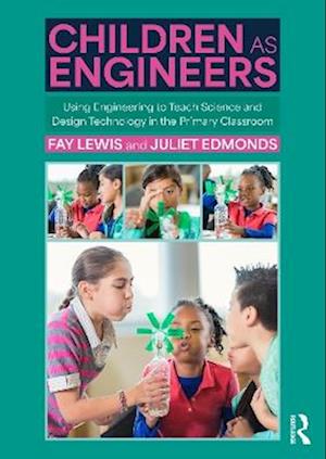 Cover for Fay Lewis · Children as Engineers: Teaching Science, Design Technology and Sustainability through Engineering in the Primary Classroom (Pocketbok) (2024)