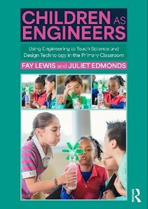 Cover for Fay Lewis · Children as Engineers: Teaching Science, Design Technology and Sustainability through Engineering in the Primary Classroom (Paperback Book) (2024)