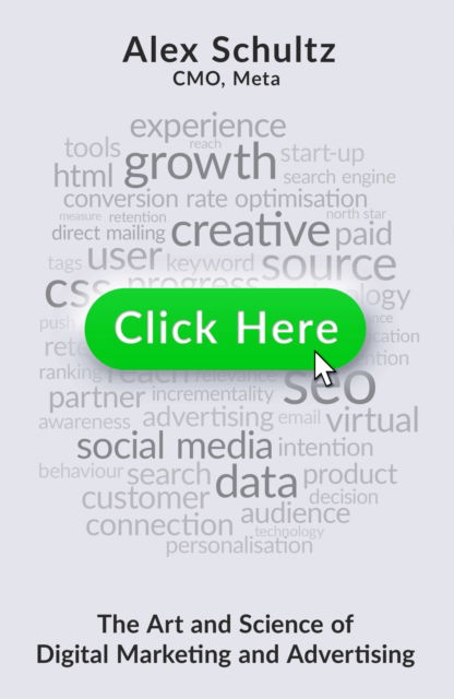 Click Here: The Art and Science of Digital Marketing and Advertising - Alex Schultz - Bücher - Headline Publishing Group - 9781035434107 - 7. Oktober 2025