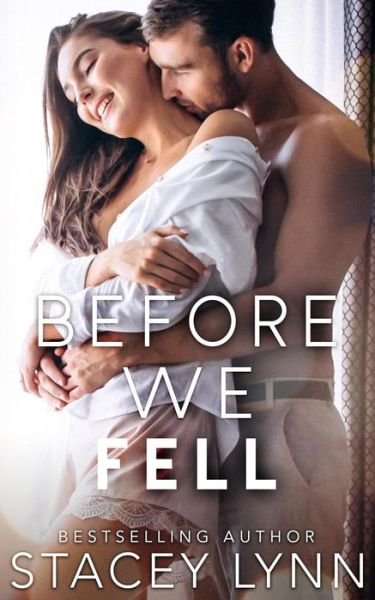 Before We Fell - Stacey Lynn - Bøger - Independently Published - 9781093490107 - 10. april 2019
