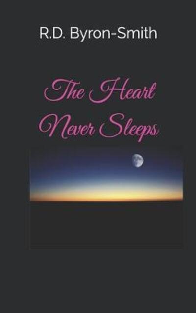 Cover for R D Byron-Smith · The Heart Never Sleeps (Pocketbok) (2019)